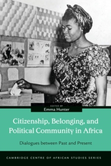 Image for Citizenship, Belonging, and Political Community in Africa: Dialogues Between Past and Present