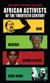 Image for African Activists of the Twentieth Century: Hani, Maathai, Mpama/Palmer, Saro-Wiwa