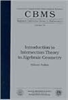Introduction to Intersection Theory in Algebraic Geometry
