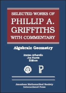 Image for The Selected Works of Phillip A. Griffiths with Commentary : Algebraic Geometry