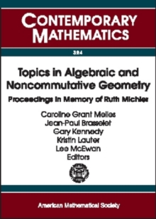Topics in Algebraic and Noncommutative Geometry