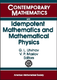 Idempotent Mathematics and Mathematical Physics