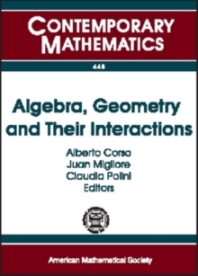 Algebra, Geometry and Their Interactions