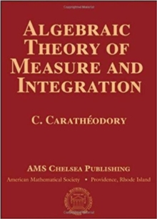 Algebraic Theory of Measure and Integration (Ams Chelsea Publishing)