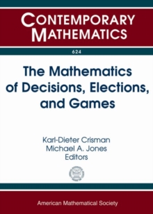 Mathematics of Decisions, Elections, and Games