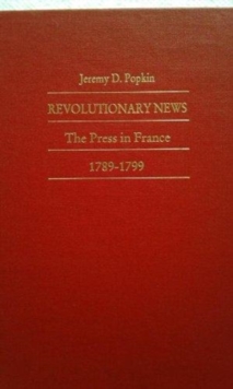 Image for Revolutionary News : The Press in France, 1789-1799