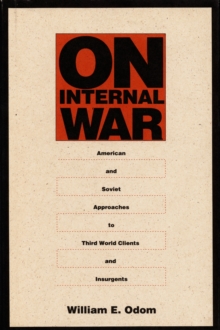 Image for On Internal War : American and Soviet Approaches to Third World Clients and Insurgents