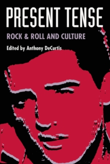 Image for Present Tense : Rock & Roll and Culture