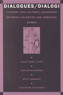 Image for Dialogues/Dialogi : Literary and Cultural Exchanges Between (Ex)Soviet and American Women