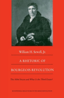 Image for A Rhetoric of Bourgeois Revolution : The Abbe Sieyes and What is the Third Estate?