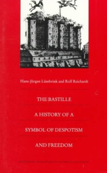 Image for The Bastille : A History of a Symbol of Despotism and Freedom