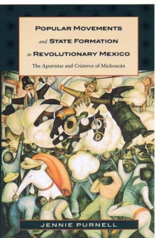 Image for Popular Movements and State Formation in Revolutionary Mexico : The Agraristas and Cristeros of Michoacan
