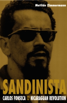 Image for Sandinista : Carlos Fonseca and the Nicaraguan Revolution