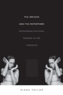 Image for The archive and the repertoire  : performing cultural memory in the Americas