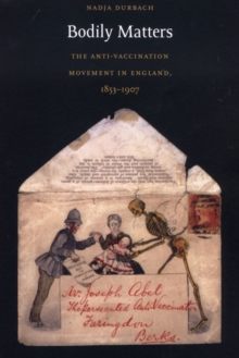 Bodily Matters: The Anti-Vaccination Movement in England, 1853-1907