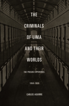 Criminals of Lima and Their Worlds