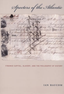 Specters of the Atlantic: Finance Capital, Slavery, and the Philosophy of History