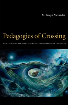 Cover for: Pedagogies of Crossing : Meditations on Feminism, Sexual Politics, Memory, and the Sacred