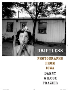 Image for Driftless  : photographs from Iowa
