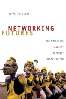 Image for Networking futures  : the movements against corporate globalization