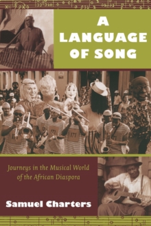 Image for A language of song  : journeys in the musical world of the African diaspora