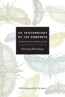 Image for An epistemology of the concrete  : twentieth-century histories of life