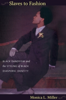 Image for Slaves to fashion  : black dandyism and the styling of black diasporic identity