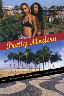 Image for Pretty modern  : beauty, sex, and plastic surgery in Brazil