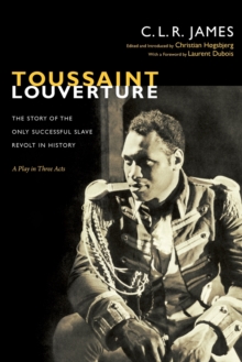 Toussaint Louverture: The Story of the Only Successful Slave Revolt in History; A Play in Three Acts