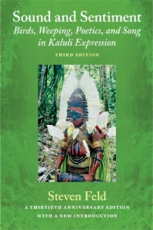 Image for Sound and sentiment  : birds, weeping, poetics, and song in Kaluli expression