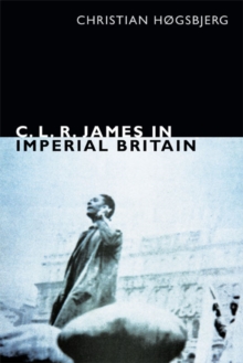 Image for C.L.R. James in imperial Britain
