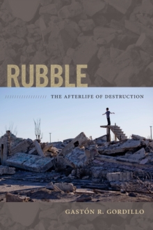 Image for Rubble  : the afterlife of destruction