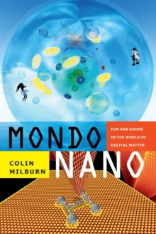 Image for Mondo nano  : fun and games in the world of digital matter