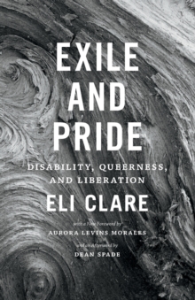 Image for Exile and pride  : disability, queerness, and liberation