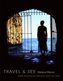 Image for Travel & see  : black diaspora art practices since the 1980s