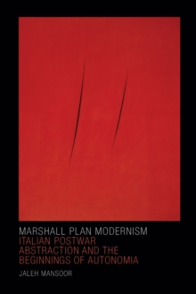 Image for Marshall Plan modernism  : Italian postwar abstraction and the beginnings of autonomia