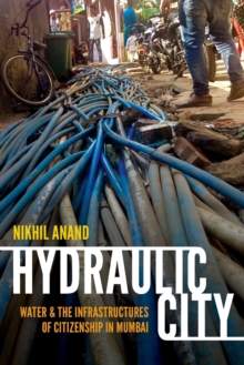 Image for Hydraulic city  : water and the infrastructures of citizenship in Mumbai