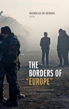Image for The borders of 'Europe'  : autonomy of migration, tactics of bordering