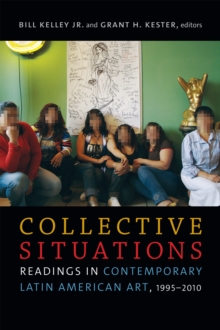 Image for Collective Situations : Readings in Contemporary Latin American Art, 1995-2010