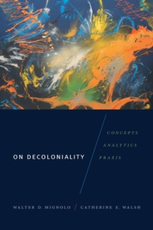 Image for On decoloniality  : concepts, analytics, praxis