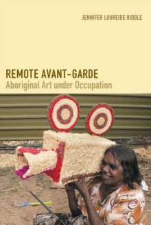 Image for Remote avant-garde: Aboriginal art under occupation