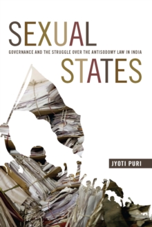 Image for Sexual states: governance and the decriminalization of sodomy in India's present