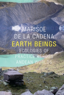 Image for Earth beings: ecologies of practice across Andean worlds