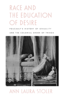Image for Race and the Education of Desire: Foucault's History of Sexuality and the Colonial Order of Things