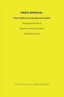 Image for Free Speech, the People's Darling Privilege: Struggles for Freedom of Expression in American History.