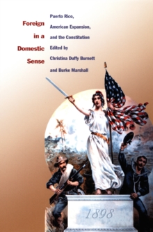 Image for Foreign in a Domestic Sense: Puerto Rico, American Expansion, and the Constitution