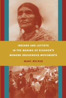 Image for Indians and leftists in the making of Ecuador's modern indigenous movements