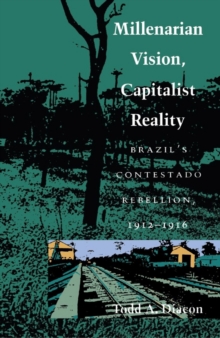 Image for Millenarian Vision, Capitalist Reality: Brazil's Contestado Rebellion, 1912-1916