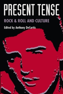 Image for Present tense: rock & roll and culture