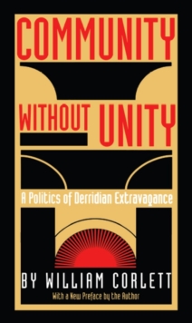 Image for Community without unity: a politics of Derridian extravagance